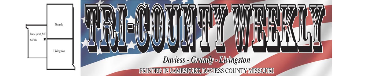 Tri-County Weekly, Proudly Serving Daviess, Grundy and Livingston Counties!